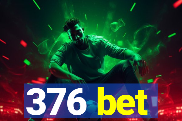 376 bet